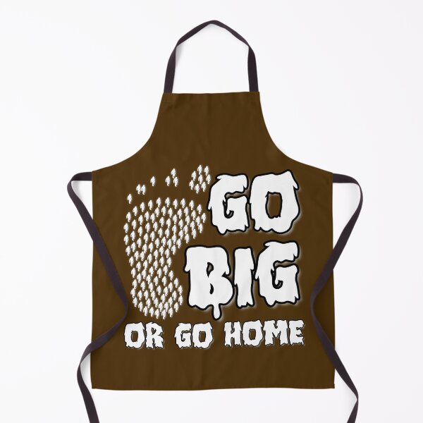 Item preview, Go Big Or Go Home designed and sold by DINTE.