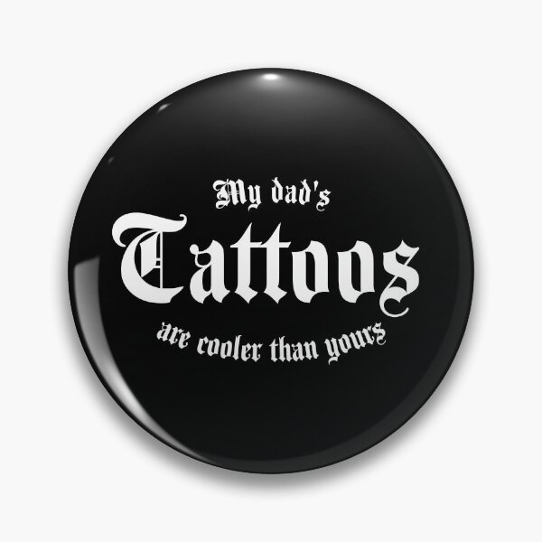 Item preview, My dad's tattoos are cooler than yours designed and sold by PrettyDeadClub.
