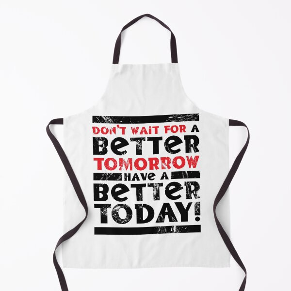 Item preview, Don't Wait For A Better Tomorrow Have A Better Today designed and sold by fotollissimo.
