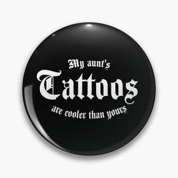 Item preview, My aunt's tattoos are cooler than yours designed and sold by PrettyDeadClub.