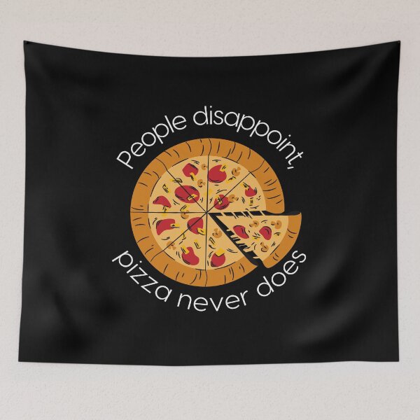 Item preview, Pizza Slice & Funny Quote: "People Disappoint, Pizza Never Does" designed and sold by fowons.