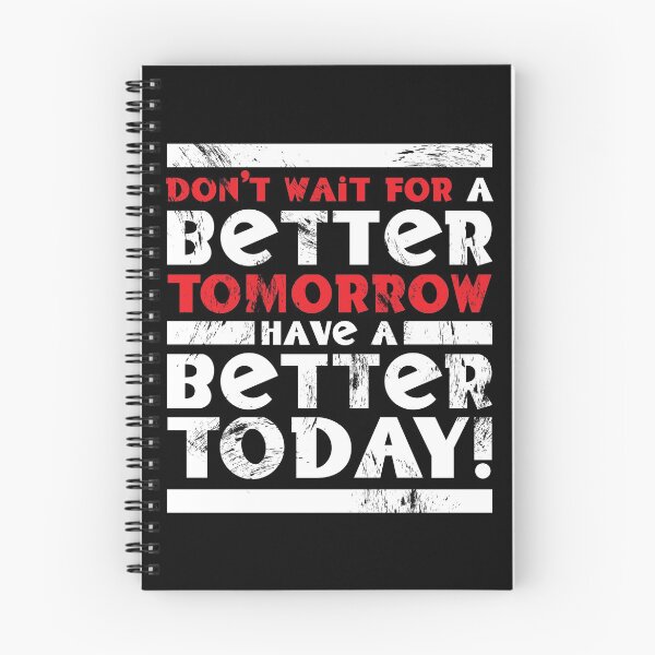 Item preview, Don't Wait For A Better Tomorrow Have A Better Today designed and sold by fotollissimo.
