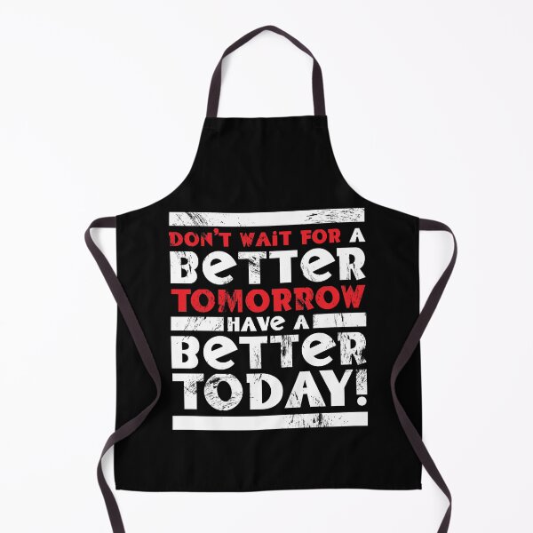 Item preview, Don't Wait For A Better Tomorrow Have A Better Today designed and sold by fotollissimo.