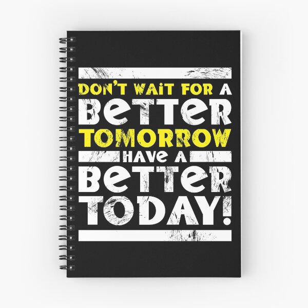 Item preview, Don't Wait For A Better Tomorrow Have A Better Today designed and sold by fotollissimo.