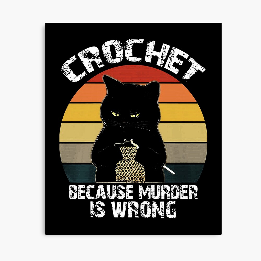 BLACK CAT CROCHET BECAUSE MURDER IS WRONG VINTAGE