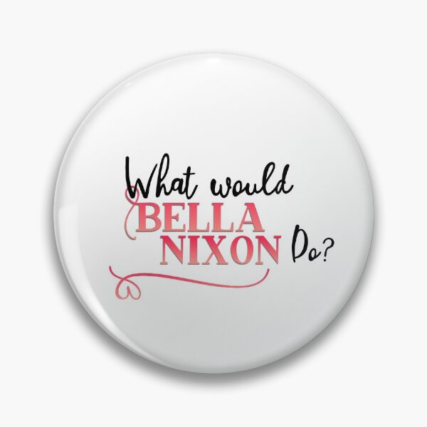 Item preview, What would Bella Nixon do? designed and sold by chellys.