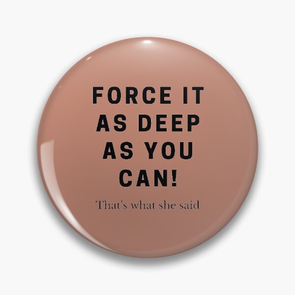 Item preview, The office - Force it as deep as you can! - That's what she said designed and sold by By Roqia.