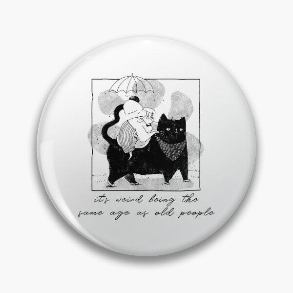 Item preview, It's weird being the same age as old people designed and sold by art-fox.