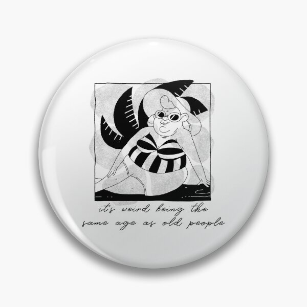 Item preview, It's weird being the same age as old people designed and sold by art-fox.