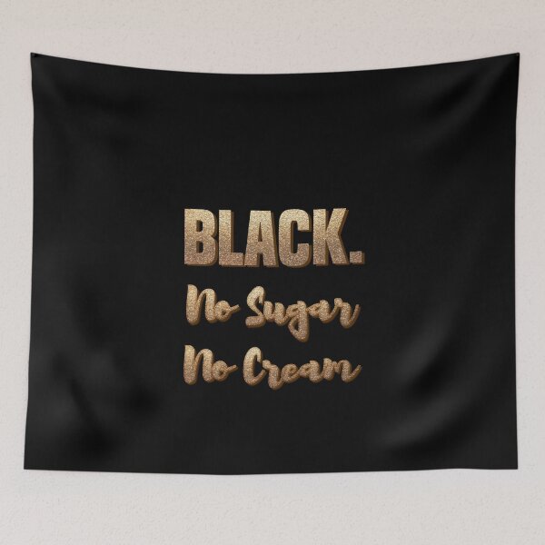 Item preview, Black, No sugar, No cream, Funny Gift for Coffee lovers designed and sold by AmazingEcraft.
