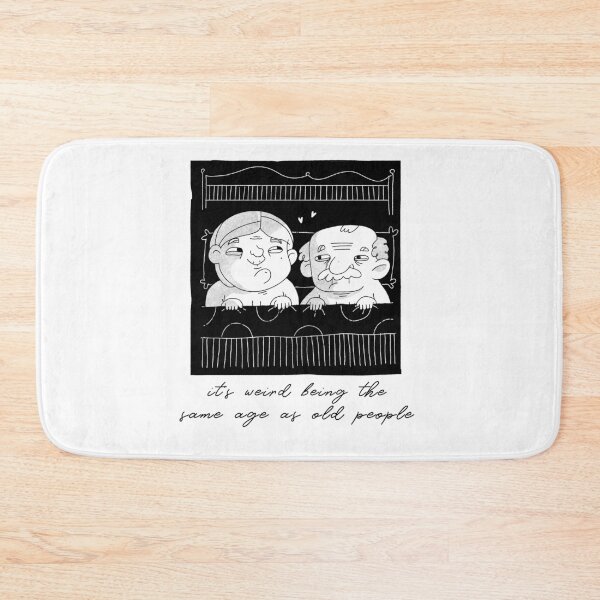 Item preview, It's weird being the same age as old people designed and sold by art-fox.