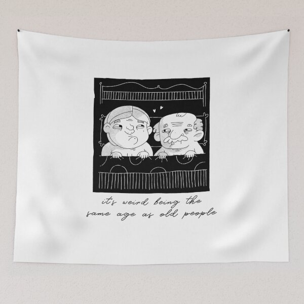 Item preview, It's weird being the same age as old people designed and sold by art-fox.