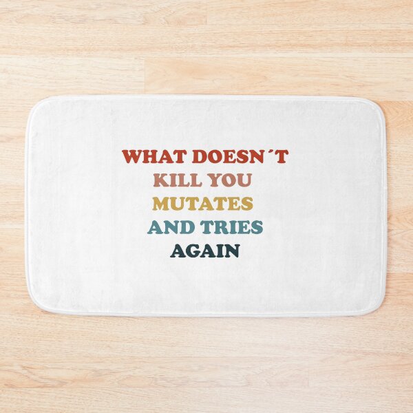 Item preview, funny what doesn´t kill you mutates and tries again  t-shirt designed and sold by seriesxanime.