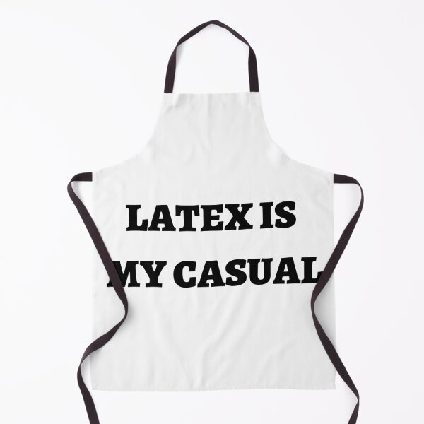 Item preview, Latex Is My Casual designed and sold by kmosier93.