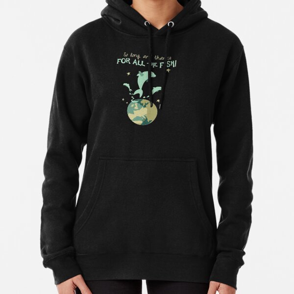 So Long, and Thanks for All the Fish Pullover Hoodie