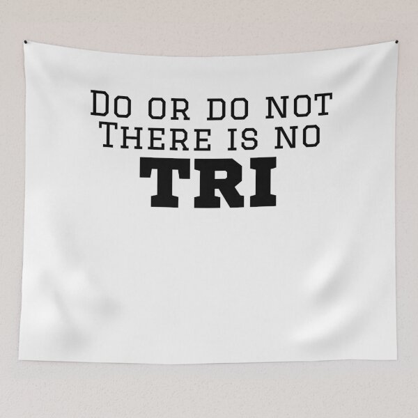 Item preview, Triathlete Do Or Do Not There Is No Tri designed and sold by Sonatablue.