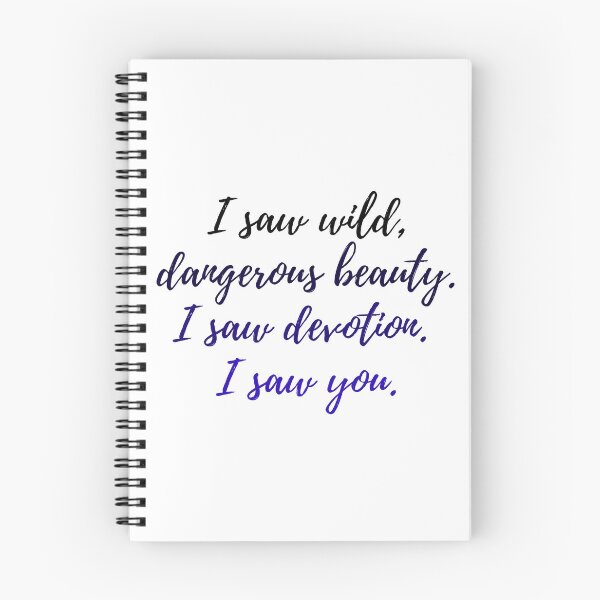 Item preview, I saw wild, dangerous beauty. I saw devotion, I saw you.  designed and sold by readallthebooks.