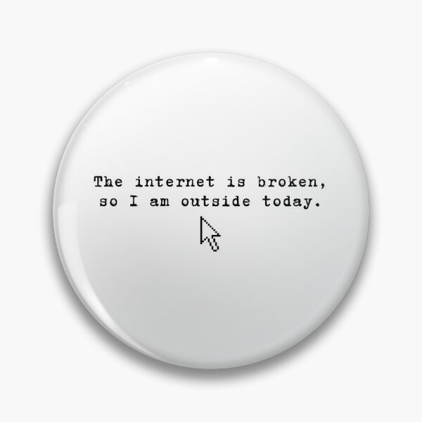 Item preview, The internet is broken so I am outside today designed and sold by Cattigal.