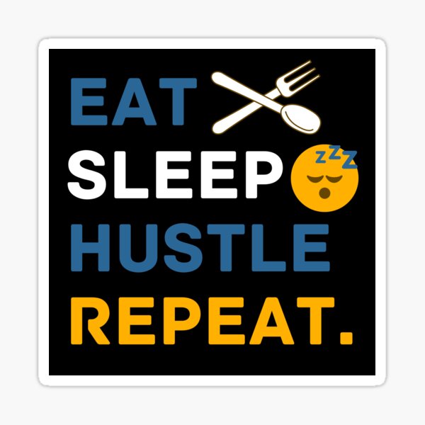 Eat Sleep Hustle Repeat Sticker For Sale By Insanecorner Redbubble 9634