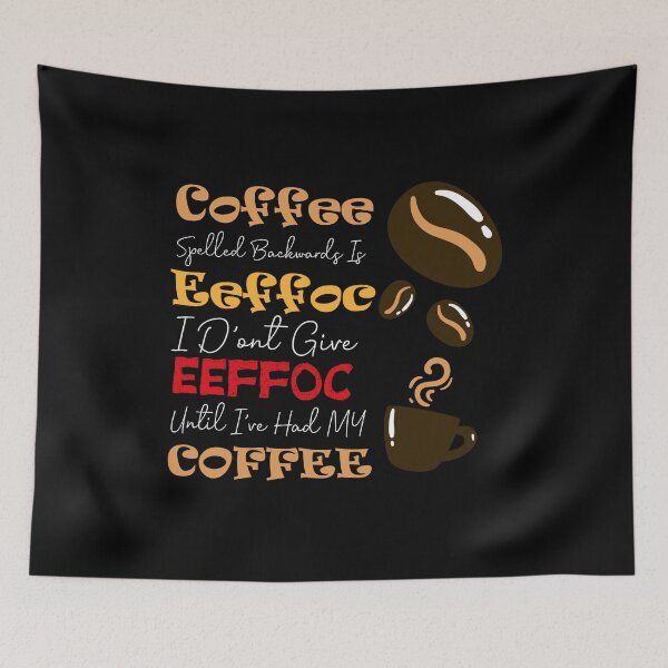 Item preview, Coffee Spelled Backwards Is Eeffoc I D'ont give eeffoc unti i've had my coffee designed and sold by MerchSpot.