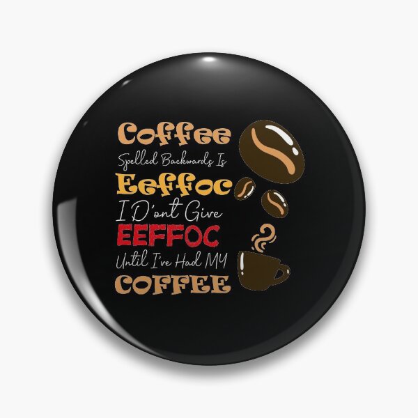 Item preview, Coffee Spelled Backwards Is Eeffoc I D'ont give eeffoc unti i've had my coffee designed and sold by MerchSpot.