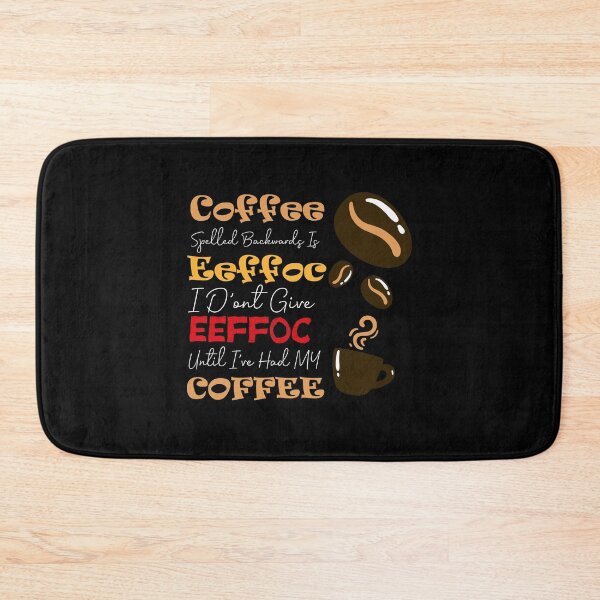 Item preview, Coffee Spelled Backwards Is Eeffoc I D'ont give eeffoc unti i've had my coffee designed and sold by MerchSpot.