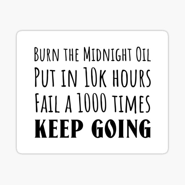 burn-the-midnight-oil-keep-going-sticker-for-sale-by-luxhub-redbubble