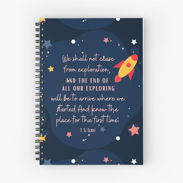 Item preview, We shall not cease from exploration - ts Eliot quote of the day, Design Suitable for kids, gift card, Phone Case, Hardcover Journals, T-shirt, Card, Poster, Framed Art Print, Photographic, Metal Print designed and sold by SpiralStairShop.