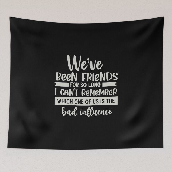 Item preview, We've been friends for so long i can't remember which one of us is the bad influence designed and sold by pnkpopcorn.
