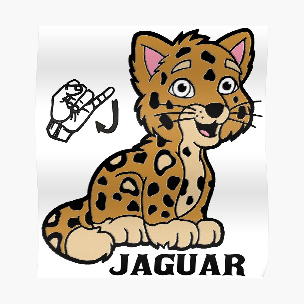 "J is for Jaguar ASL" Poster by monarchgraphics Redbubble