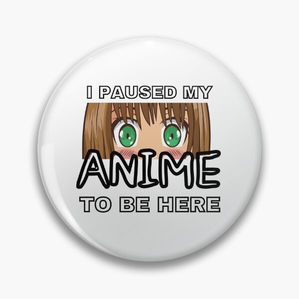 Item preview, I Paused My Anime To Be Here designed and sold by WordArtDesign.