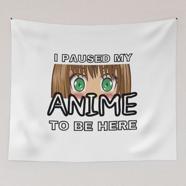 Item preview, I Paused My Anime To Be Here designed and sold by WordArtDesign.