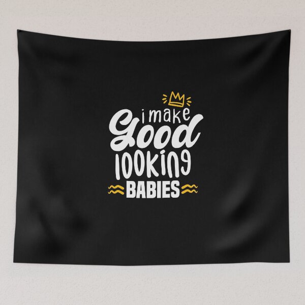 Item preview, I make Good Looking babies for fathers designed and sold by redblackline.