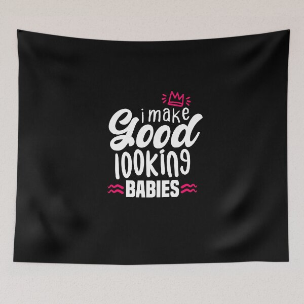 Item preview, I make Good Looking Babies for Mothers designed and sold by redblackline.