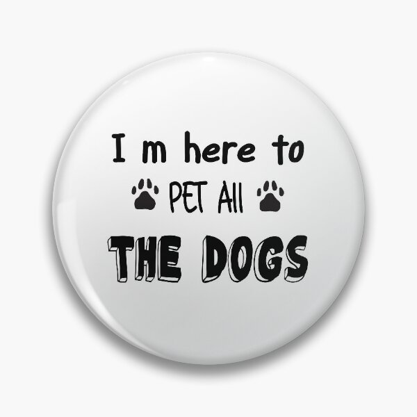 Item preview, I m Here To Pet All The Dogs designed and sold by medchb.