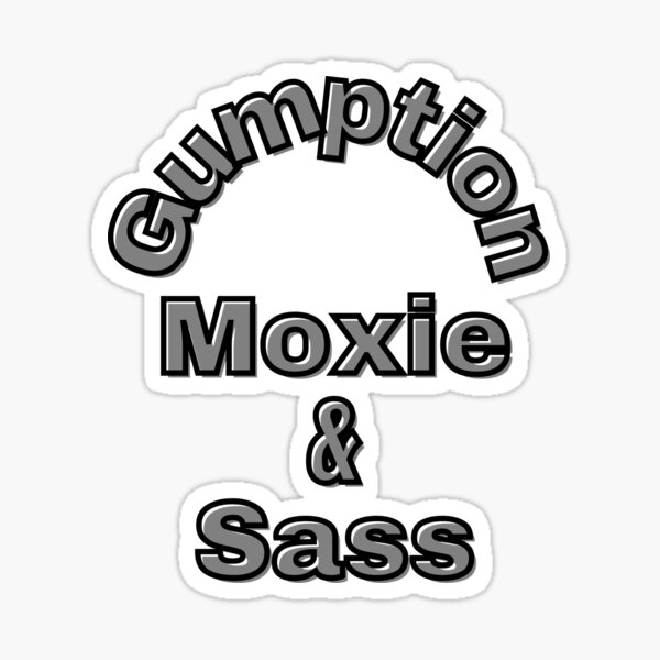 Item preview, Gumption, Moxie and Sass Design designed and sold by Looksup.