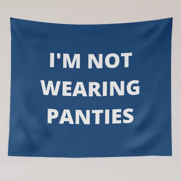 Item preview, I Am Not Wearing Panties designed and sold by kmosier93.