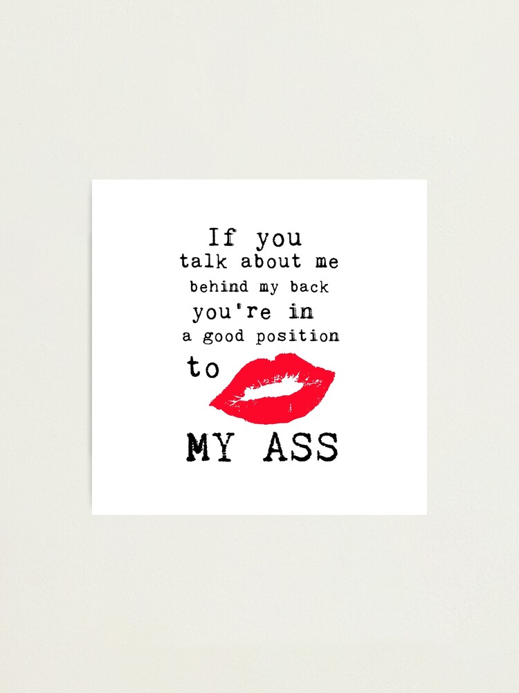 Funny Text Kiss My Ass Typography Photographic Print By Sago