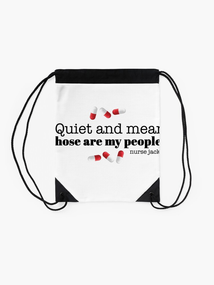 "Nurse Jackie Quote Quiet and mean. Those are my people." Drawstring