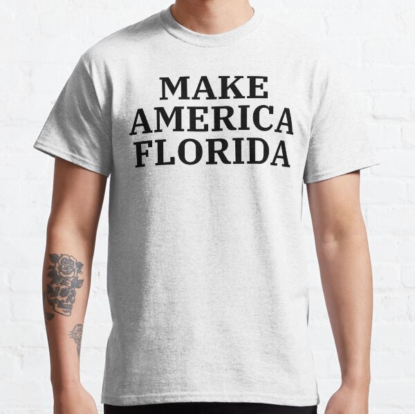 Make America Florida (Black letters on White) Classic T-Shirt