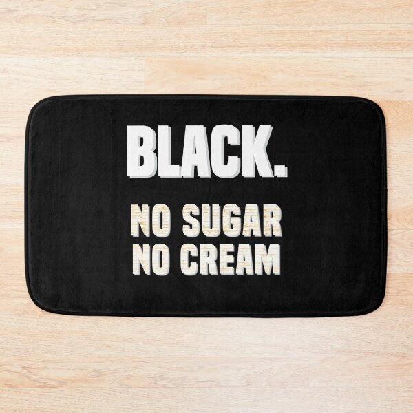 Item preview, BLACK, No Sugar, No Cream, Funny Gifti designed and sold by AmazingEcraft.