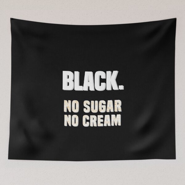 Item preview, BLACK, No Sugar, No Cream, Funny Gifti designed and sold by AmazingEcraft.