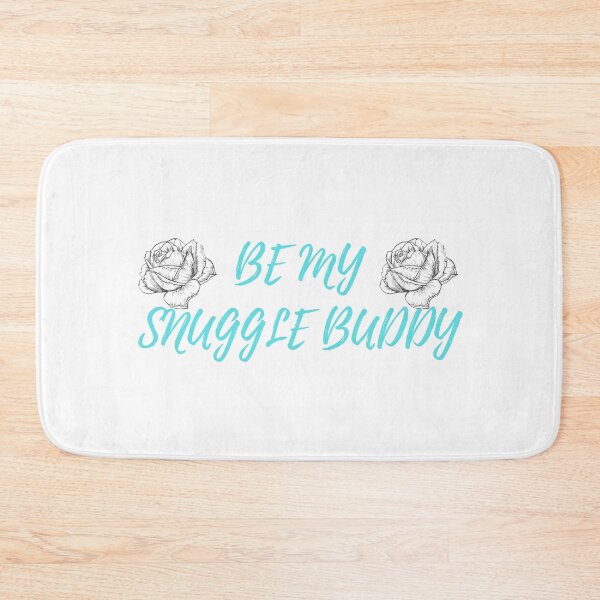 Item preview, Be My Snuggle Buddy designed and sold by kmosier93.
