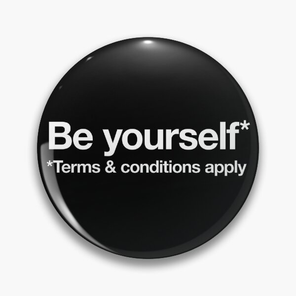 Item preview, Be yourself* Terms & conditions apply designed and sold by DesignByMH.