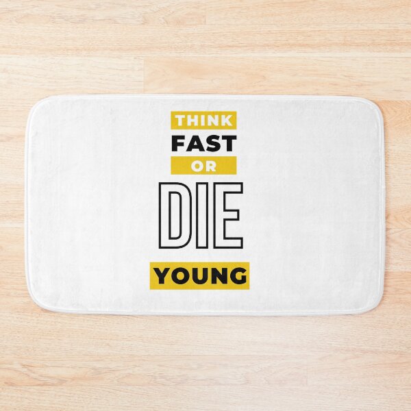 Item preview, Think Fast Or Die Young designed and sold by WhereIsTheArt.