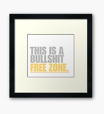 This is a bullshit free zone Framed Print