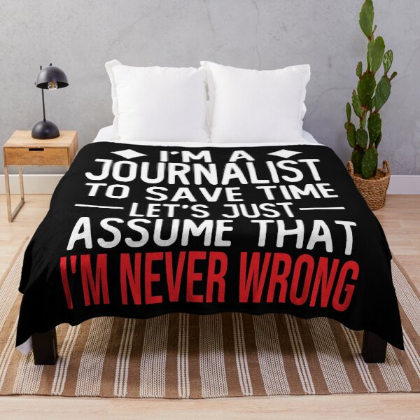 Item preview, journalist saying i m a journalist to save time let s just assume that i m never wrong designed and sold by alaechamlal.