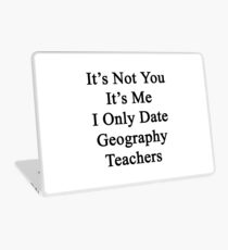 It's Not You It's Me I Only Date Geography Teachers Laptop Skin