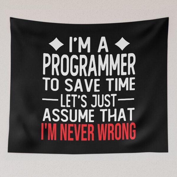 Item preview, programmer saying i m a programmer to save time let s just assume that i m never wrong designed and sold by alaechamlal.