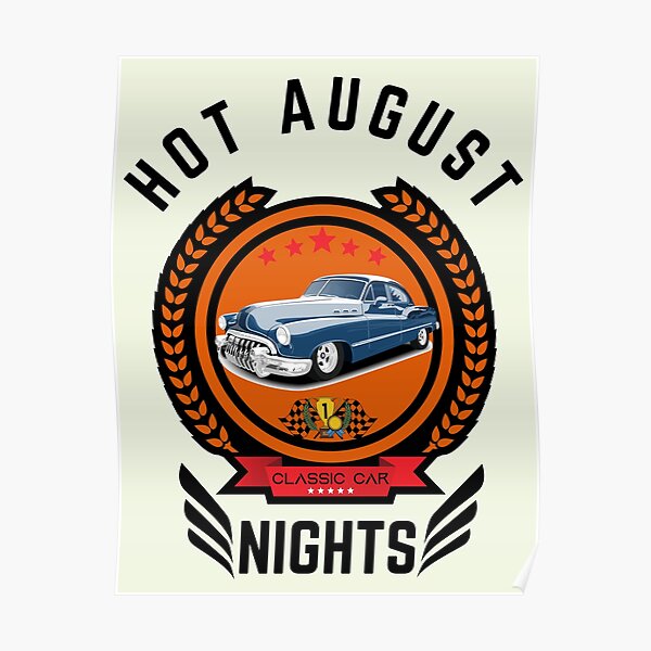 "Hot August Nights" Poster for Sale by Gloryanza Redbubble